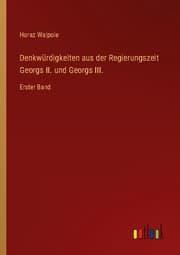 Cover von Denkwürdigkeiten aus der Regierungszeit Georgs II. und Georgs III.