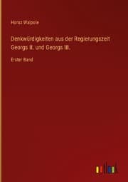 Cover von Denkwürdigkeiten aus der Regierungszeit Georgs II. und Georgs III.