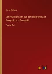 Cover von Denkwürdigkeiten aus der Regierungszeit Georgs II. und Georgs III.