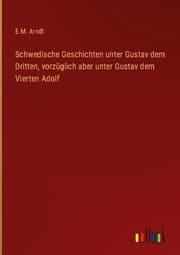 Cover von Schwedische Geschichten unter Gustav dem Dritten, vorzüglich aber unter Gustav dem Vierten Adolf