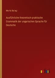 Cover von Ausführliche theoretisch-praktische Grammatik der ungarischen Sprache für Deutsche