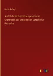 Cover von Ausführliche theoretisch-praktische Grammatik der ungarischen Sprache für Deutsche