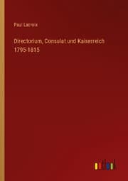 Cover von Directorium, Consulat und Kaiserreich 1795-1815