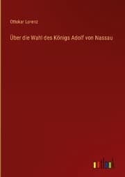 Cover von Über die Wahl des Königs Adolf von Nassau