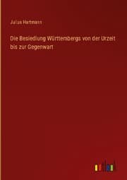 Cover von Die Besiedlung Württembergs von der Urzeit bis zur Gegenwart