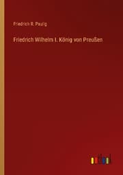 Cover von Friedrich Wilhelm I. König von Preußen