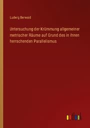 Cover von Untersuchung der Krümmung allgemeiner metrischer Räume auf Grund des in ihnen herrschenden Parallelismus