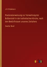 Cover von Pastoralanweisung zur Verwaltung der Bußanstalt in der katholischen Kirche, nach den Bedürfnissen unseres Zeitalters