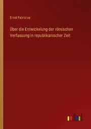 Cover von Über die Entwickelung der römischen Verfassung in republikanischer Zeit