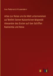 Cover von Atlas zur Reise um die Welt unternommen auf Befehl Seiner Kaiserlichen Majestät Alexander des Ersten auf den Schiffen Nadeshda und Neva