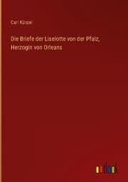 Cover von Die Briefe der Liselotte von der Pfalz, Herzogin von Orleans