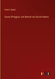 Cover von Dares Phrygius und Benoit de Saintre-More