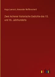 Cover von Zwei Achener historische Gedichte des 15. und 16. Jahrhunderts