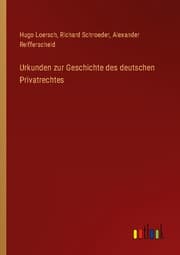Cover von Urkunden zur Geschichte des deutschen Privatrechtes