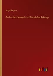 Cover von Sechs Jahrtausende im Dienst des Äskulap