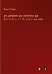 Cover von Die Symptome der Krankheiten des Respirations- und Circulations-Apparats