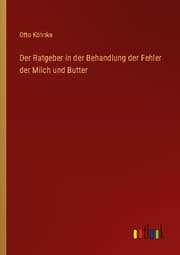 Cover von Der Ratgeber in der Behandlung der Fehler der Milch und Butter
