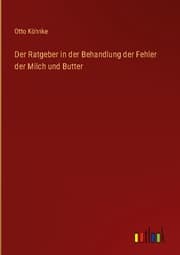 Cover von Der Ratgeber in der Behandlung der Fehler der Milch und Butter