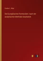 Cover von Die Europäischen Formiciden: nach der analytischen Methode bearbeitet