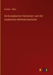 Cover von Die Europäischen Formiciden: nach der analytischen Methode bearbeitet
