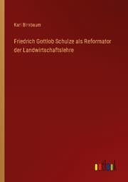 Cover von Friedrich Gottlob Schulze als Reformator der Landwirtschaftslehre