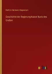 Cover von Geschichte der Regierung Kaiser Karls des Großen