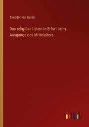 Cover von Das religiöse Leben in Erfurt beim Ausgange des Mittelalters