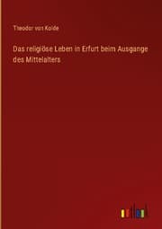 Cover von Das religiöse Leben in Erfurt beim Ausgange des Mittelalters