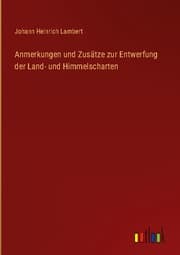 Cover von Anmerkungen und Zusätze zur Entwerfung der Land- und Himmelscharten