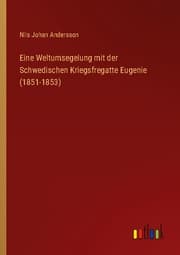 Cover von Eine Weltumsegelung mit der Schwedischen Kriegsfregatte Eugenie (1851-1853)