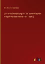 Cover von Eine Weltumsegelung mit der Schwedischen Kriegsfregatte Eugenie (1851-1853)