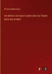 Cover von Der Mönch von Sanct Gallen über die Thaten Karls des Großen