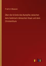 Cover von Über die Gründe des Kampfes zwischen dem heidnisch-römischen Staat und dem Christenthum