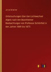 Cover von Untersuchungen über den Lichtwechsel Algols nach den Mannheimer Beobachtungen von Professor Schönfeld in den Jahren 1869 bis 1875