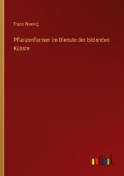 Cover von Pflanzenformen im Dienste der bildenden Künste