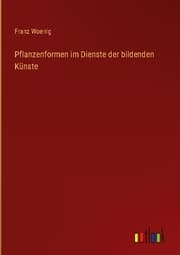 Cover von Pflanzenformen im Dienste der bildenden Künste