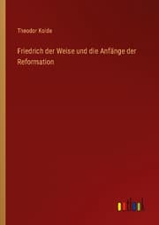 Cover von Friedrich der Weise und die Anfänge der Reformation