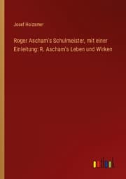 Cover von Roger Ascham's Schulmeister, mit einer Einleitung: R. Ascham's Leben und Wirken