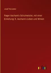 Cover von Roger Ascham's Schulmeister, mit einer Einleitung: R. Ascham's Leben und Wirken