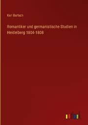 Cover von Romantiker und germanistische Studien in Heidelberg 1804-1808