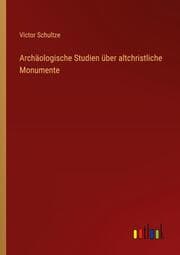 Cover von Archäologische Studien über altchristliche Monumente