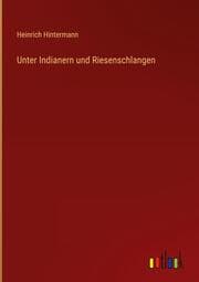 Cover von Unter Indianern und Riesenschlangen