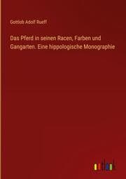 Cover von Das Pferd in seinen Racen, Farben und Gangarten. Eine hippologische Monographie