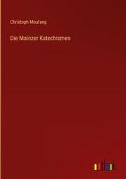 Cover von Die Mainzer Katechismen