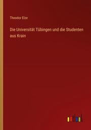 Cover von Die Universität Tübingen und die Studenten aus Krain