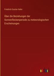 Cover von Über die Beziehungen der Sonnenfleckenperiode zu meteorologischen Erscheinungen