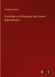 Cover von Grundzüge zu Vorlesungen über Eiserne Balkenbrücken