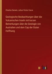 Cover von Geologische Beobachtungen über die Vulcanischen Inseln mit kurzen Bemerkungen über die Geologie von Australien und dem Cap der Guten Hoffnung