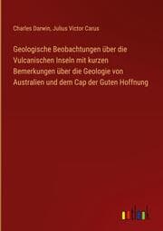 Cover von Geologische Beobachtungen über die Vulcanischen Inseln mit kurzen Bemerkungen über die Geologie von Australien und dem Cap der Guten Hoffnung