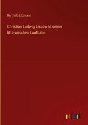Cover von Christian Ludwig Liscow in seiner litterarischen Laufbahn